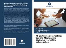 Bookcover of KI-gestütztes Marketing: Soziale Medien und digitales Marketing beherrschen