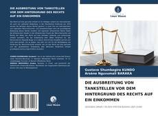 Bookcover of DIE AUSBREITUNG VON TANKSTELLEN VOR DEM HINTERGRUND DES RECHTS AUF EIN EINKOMMEN