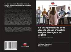Le changement de code dans la classe d'anglais langue étrangère en Algérie kitap kapağı