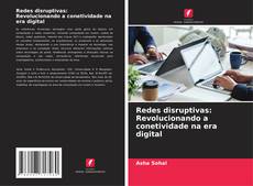 Обложка Redes disruptivas: Revolucionando a conetividade na era digital
