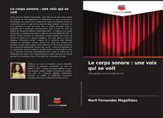 Copertina di Le corps sonore : une voix qui se voit