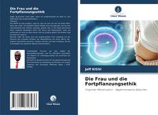 Bookcover of Die Frau und die Fortpflanzungsethik