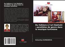 Capa do livro de Du folklore à l'art Bakhshi : parallèles de genre dans la musique turkmène 