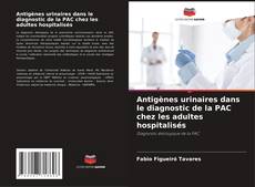 Copertina di Antigènes urinaires dans le diagnostic de la PAC chez les adultes hospitalisés