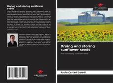 Bookcover of Drying and storing sunflower seeds