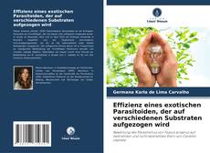 Bookcover of Effizienz eines exotischen Parasitoiden, der auf verschiedenen Substraten aufgezogen wird