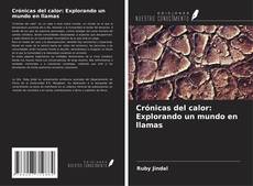 Bookcover of Crónicas del calor: Explorando un mundo en llamas