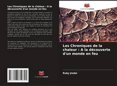 Capa do livro de Les Chroniques de la chaleur : A la découverte d'un monde en feu 