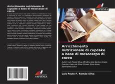 Buchcover von Arricchimento nutrizionale di cupcake a base di mesocarpo di cocco