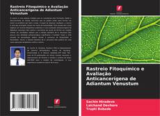 Rastreio Fitoquímico e Avaliação Anticancerígena de Adiantum Venustum kitap kapağı