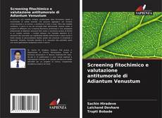 Screening fitochimico e valutazione antitumorale di Adiantum Venustum的封面