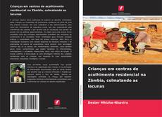 Capa do livro de Crianças em centros de acolhimento residencial na Zâmbia, colmatando as lacunas 