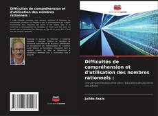 Copertina di Difficultés de compréhension et d'utilisation des nombres rationnels :