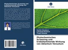Couverture de Phytochemisches Screening und krebshemmende Wirkung von Adiantum Venustum