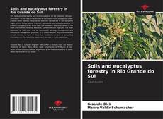 Bookcover of Soils and eucalyptus forestry in Rio Grande do Sul