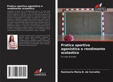 Bookcover of Pratica sportiva agonistica e rendimento scolastico