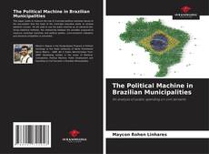 The Political Machine in Brazilian Municipalities的封面