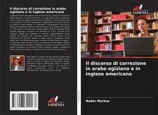 Couverture de Il discorso di correzione in arabo egiziano e in inglese americano