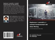 Bookcover of Esplorare i concetti e i metodi fondamentali del Data Mining