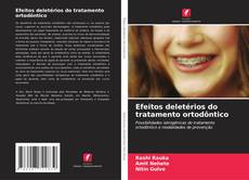 Bookcover of Efeitos deletérios do tratamento ortodôntico