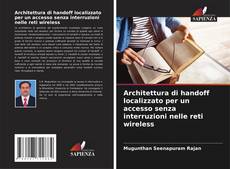 Architettura di handoff localizzato per un accesso senza interruzioni nelle reti wireless的封面