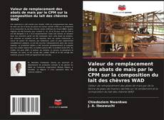 Bookcover of Valeur de remplacement des abats de maïs par le CPM sur la composition du lait des chèvres WAD
