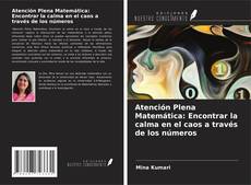 Bookcover of Atención Plena Matemática: Encontrar la calma en el caos a través de los números
