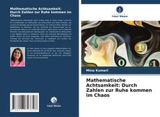 Portada del libro de Mathematische Achtsamkeit: Durch Zahlen zur Ruhe kommen im Chaos