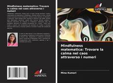 Bookcover of Mindfulness matematica: Trovare la calma nel caos attraverso i numeri