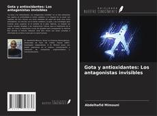 Capa do livro de Gota y antioxidantes: Los antagonistas invisibles 