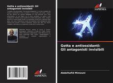 Gotta e antiossidanti: Gli antagonisti invisibili kitap kapağı