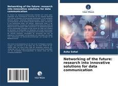 Portada del libro de Networking of the future: research into innovative solutions for data communication