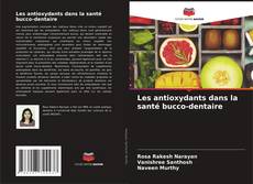 Capa do livro de Les antioxydants dans la santé bucco-dentaire 