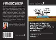 Capa do livro de Bienestar subjetivo y conciliación de la vida laboral y familiar entre los trabajadores de Anganwadi 