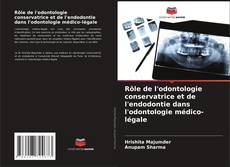 Capa do livro de Rôle de l'odontologie conservatrice et de l'endodontie dans l'odontologie médico-légale 