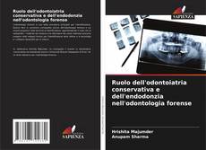 Ruolo dell'odontoiatria conservativa e dell'endodonzia nell'odontologia forense kitap kapağı