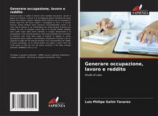 Bookcover of Generare occupazione, lavoro e reddito