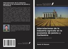 Bookcover of Interrelaciones de la industria agrícola en la economía de Jammu y Cachemira