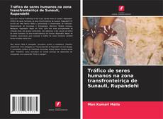 Tráfico de seres humanos na zona transfronteiriça de Sunauli, Rupandehi kitap kapağı