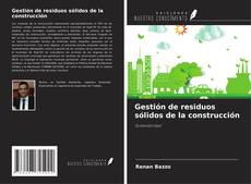 Bookcover of Gestión de residuos sólidos de la construcción