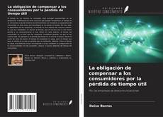 Buchcover von La obligación de compensar a los consumidores por la pérdida de tiempo útil