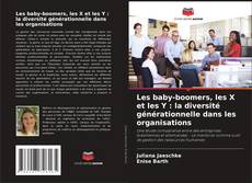 Les baby-boomers, les X et les Y : la diversité générationnelle dans les organisations kitap kapağı
