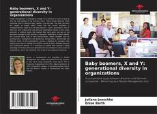 Bookcover of Baby boomers, X and Y: generational diversity in organizations