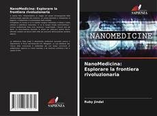 NanoMedicina: Esplorare la frontiera rivoluzionaria kitap kapağı