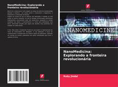 NanoMedicina: Explorando a fronteira revolucionária kitap kapağı