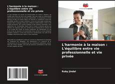Bookcover of L'harmonie à la maison : L'équilibre entre vie professionnelle et vie privée