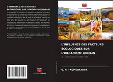 L'INFLUENCE DES FACTEURS ÉCOLOGIQUES SUR L'ORGANISME HUMAIN kitap kapağı