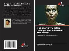 Il rapporto tra colore della pelle e bellezza in Mozambico kitap kapağı