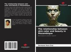 Bookcover of The relationship between skin color and beauty in Mozambique