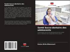 Santé bucco-dentaire des adolescents kitap kapağı